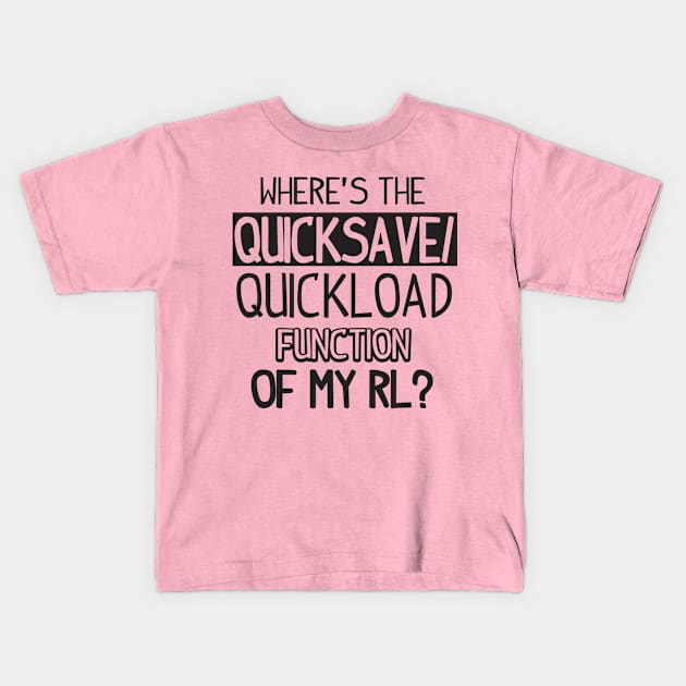 Quicksave of my real life (black( Kids T-Shirt by nektarinchen